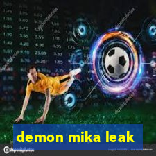 demon mika leak